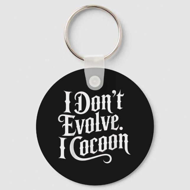 Lustig Gothic Quote I Evolve I Cocoon Sarcast Nyckelring (Framsida)