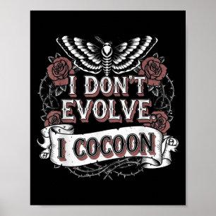 Lustig Gothic Quote I Evolve I Cocoon Sarcast Poster