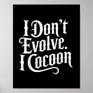 Lustig Gothic Quote I Evolve I Cocoon Sarcast Poster