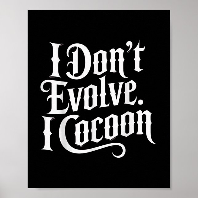 Lustig Gothic Quote I Evolve I Cocoon Sarcast Poster (Framsidan)