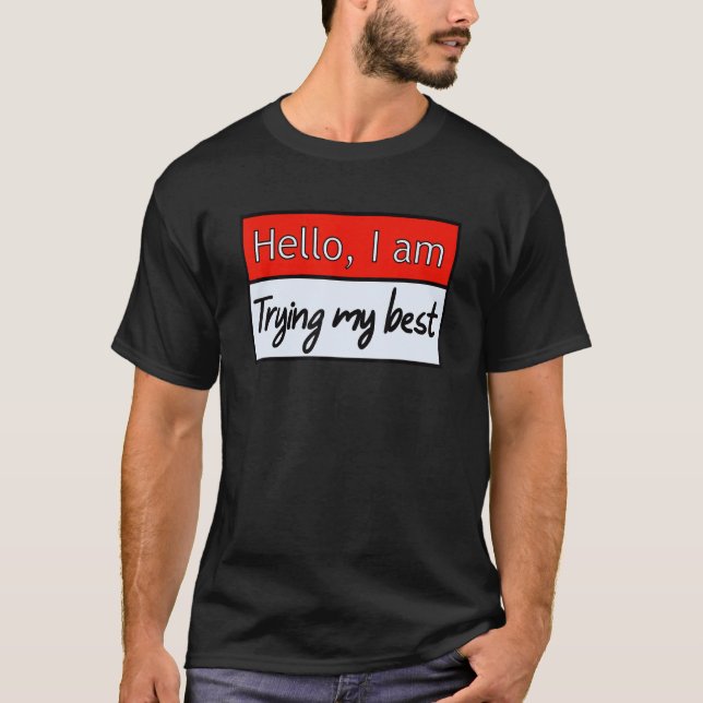 Lustig hej, jag försöker min bästa offert t shirt (Framsida)