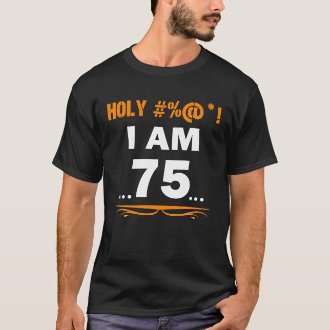 Lustig Heliga jag är 75 år gammal 75:e-födelsedags T Shirt (Framsida)