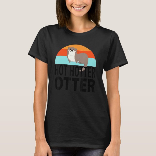 Lustig Hett Hotter Otter Otter Otter Kärlek Say Fi T Shirt (Framsida)