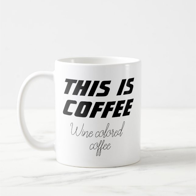 Lustig Novelty DET HÄR ÄR COFFEE VIN FÄRGAD COFFEE Kaffemugg (Vänster)