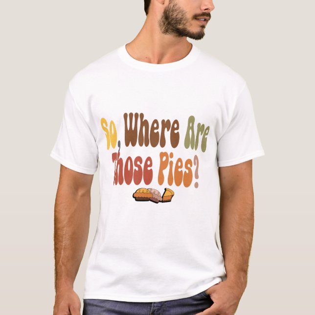 Lustig Thanksgiving | Så var är Paj? T Shirt (Framsida)