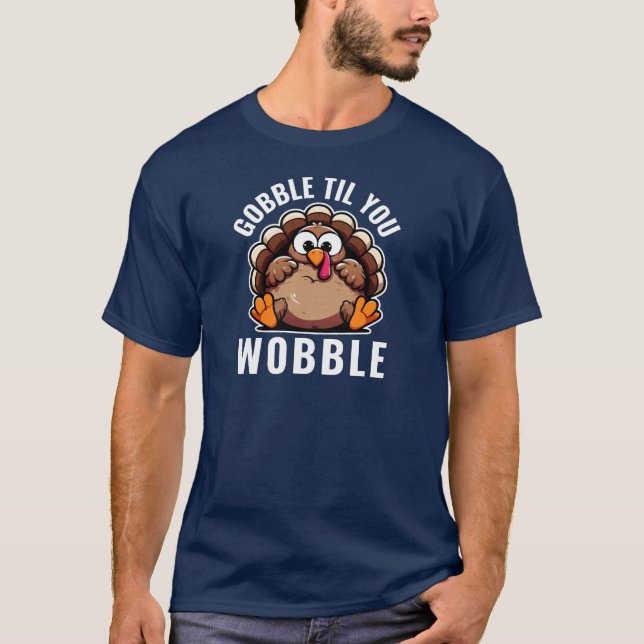 Lustig Thanksgiving Turkiet Gobble Til You Wobble T Shirt (Framsida)