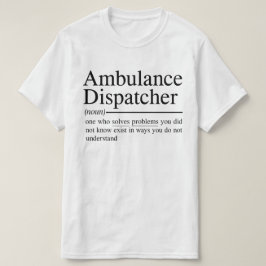Lustiga citat för Ambulance Dispatcher T Shirt