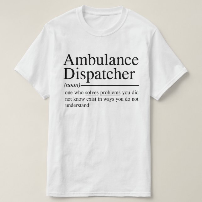 Lustiga citat för Ambulance Dispatcher T Shirt (Design framsida)