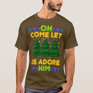 Lustiga julklappar Oh Kom Let us Adore Him (3 T Shirt