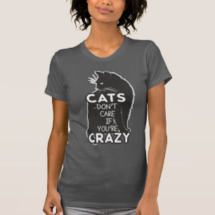 Lustiga katter bryr sig inte om du är galen. t shirt
