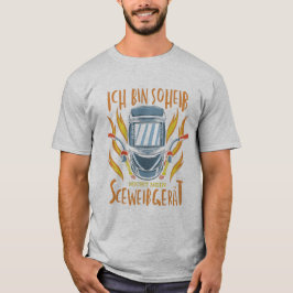 Lustiger ICH TUNNA SO HEIß NICH MEIN SCHWEIßGERÄT T Shirt
