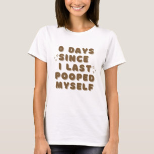 Lustigt "0 dagar sedan jag sist poppade mig själv" t shirt