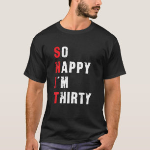 Lustigt 30års födelsedag, så Lycklig är jag tretti T Shirt