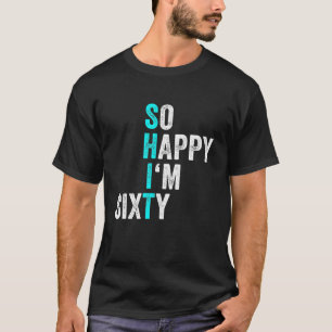 Lustigt 60:e födelsedag så Lycklig är jag sextio M T Shirt