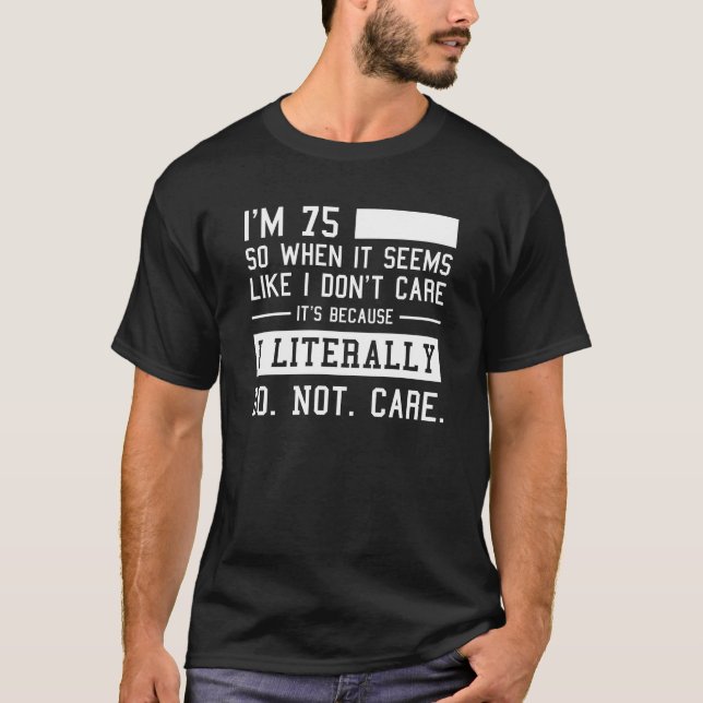 Lustigt 75:e, och jag bryr mig bokstavligen inte  t shirt (Framsida)