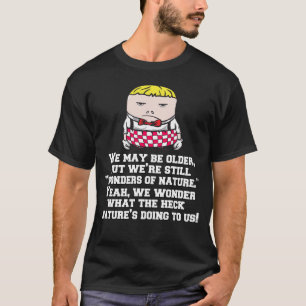 Lustigt äldre medborgare Humor vi kan vara äldre T Shirt