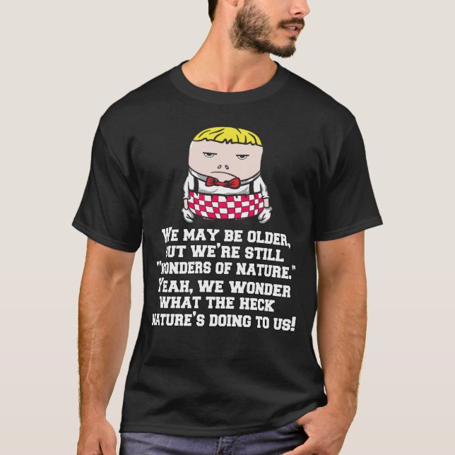 Lustigt äldre medborgare Humor vi kan vara äldre T Shirt (Framsida)