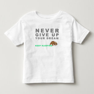 Lustigt, aldrig Ge upp din Behålla i Dreaming T Shirt