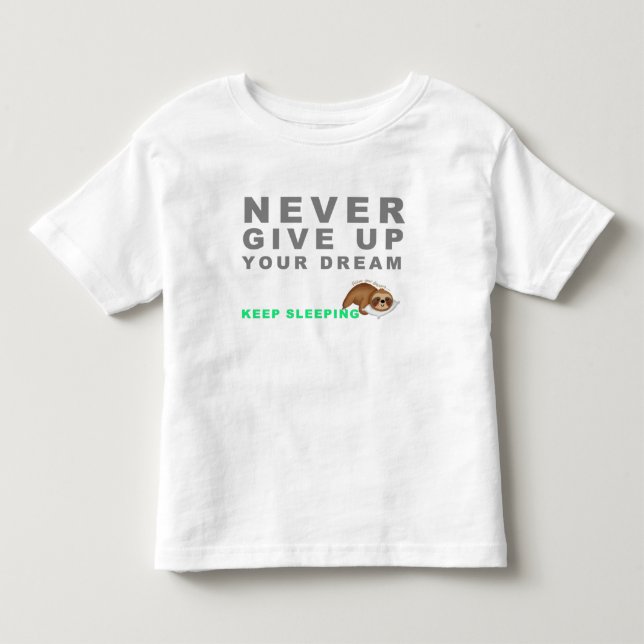Lustigt, aldrig Ge upp din Behålla i Dreaming T Shirt (Framsida)