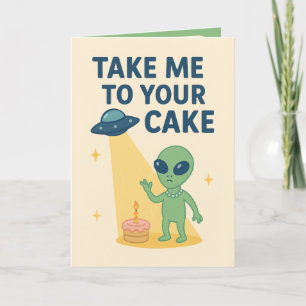 Lustigt Alien Birthday "Ta mig till din kummel" Kort
