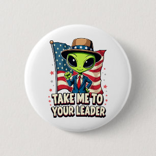 Lustigt Alien Ta mig till din ledare USA Patriotic Knapp