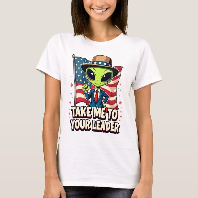 Lustigt Alien Ta mig till din ledare USA Patriotic T Shirt (Framsida)