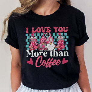 Lustigt Alla hjärtans Tee, jag Kärlek mer än kaffe T Shirt
