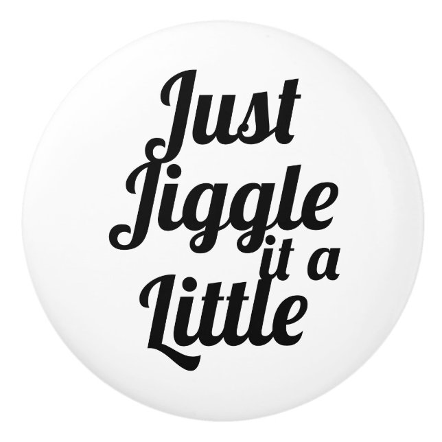 Lustigt anekdot "Jiggle it a Little" DIY fix Knopp (Framsidan)