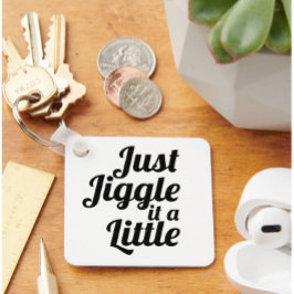 Lustigt anekdot "Jiggle it a Little" DIY fix Nyckelring
