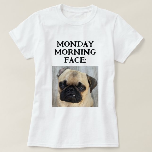 Lustigt Anpassningsbar Lägg till bild måndag morgo T Shirt (Design framsida)