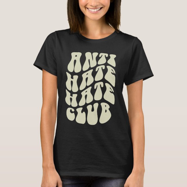 Lustigt ANTI HATE Hater KLUBB Sarcastic be Kinde M T Shirt (Framsida)