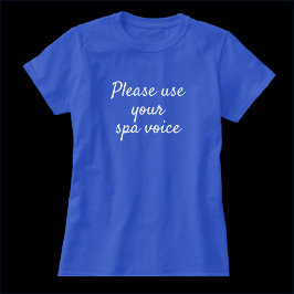 Lustigt Använda din Spa Voice Quote T-Shirt