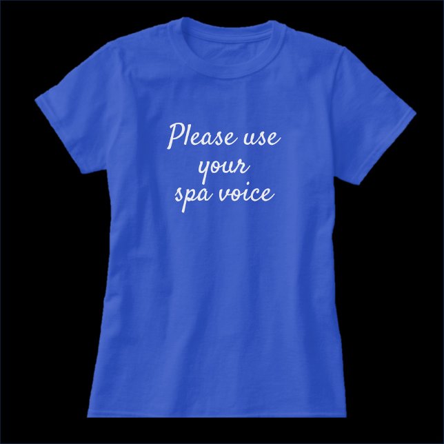 Lustigt Använda din Spa Voice Quote T-Shirt (Skapare uppladdad)
