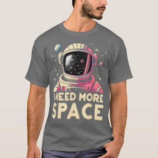 Lustigt Astronaut I behöver mer rymdastronomer Ast T Shirt