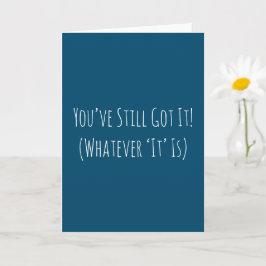 Lustigt att du fortfarande har Har det på födelsed Kort