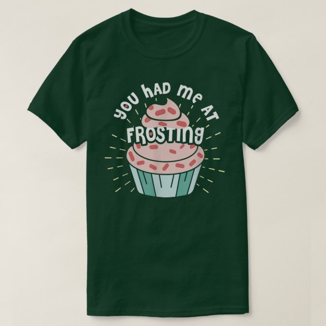 Lustigt att du hade mig på att frossa Baking T Shirt (Design framsida)