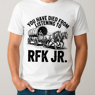 Lustigt att du har dött från att lyssna till RFK J T Shirt