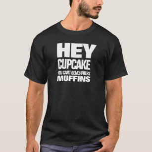 Lustigt att du inte kan Benchpress Muffins T Shirt