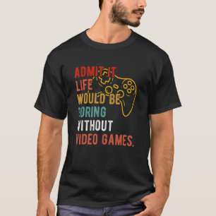 Lustigt att erkänna att livet skulle vara fullt ut t shirt