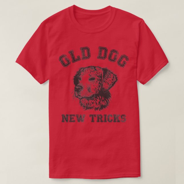 Lustigt att få äldre gamla Hund nya försök T Shirt (Design framsida)