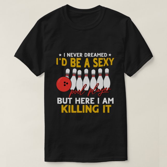 Lustigt att jag aldrig drömde om Billiards Bassäng T Shirt (Design framsida)