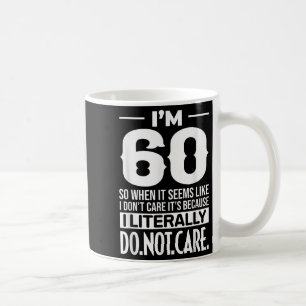 Lustigt att jag är 60 bokstavligen bryr mig inte o kaffemugg
