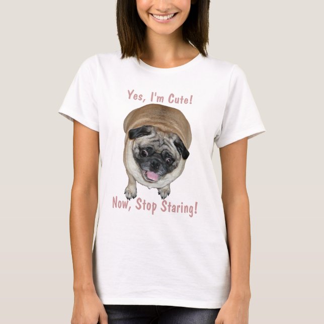 Lustigt att jag är Cute Pug Hund Tee (Framsida)