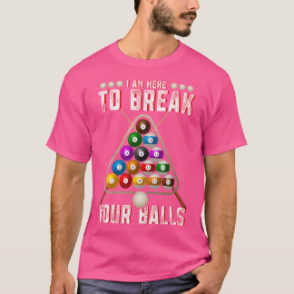 Lustigt att jag är här för att bryta din Bollar Sa T Shirt