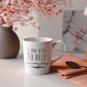 Lustigt att jag är här för att hjälpa till kaffemugg