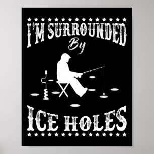 Lustigt att jag är omringad av Ice Hål Ice Fishing Poster