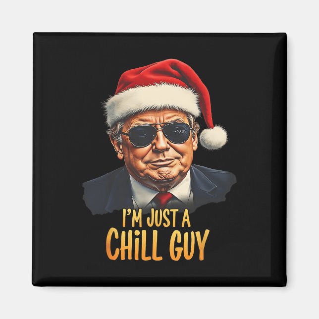 Lustigt att jag bara är en Chill Guy Trump-julklap Magnet (Framsidan)