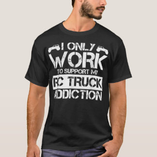 Lustigt att jag bara arbetar för att stödja MY RC T Shirt