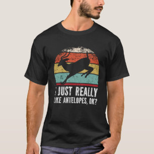 Lustigt att jag bara Verkligen som Antelopes okej? T Shirt