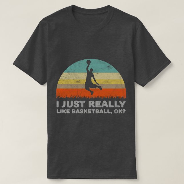 Lustigt att jag bara Verkligen som Basketball okej T Shirt (Design framsida)
